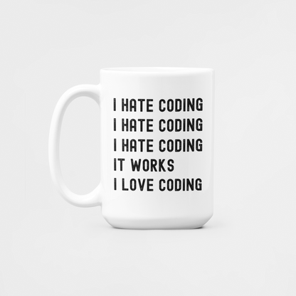 I Hate Coding It Works I Love Coding, Coffee Mug