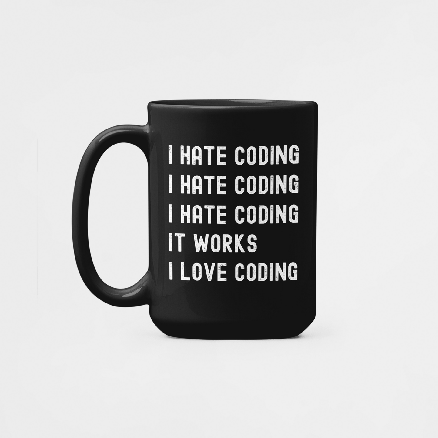 I Hate Coding It Works I Love Coding, Coffee Mug