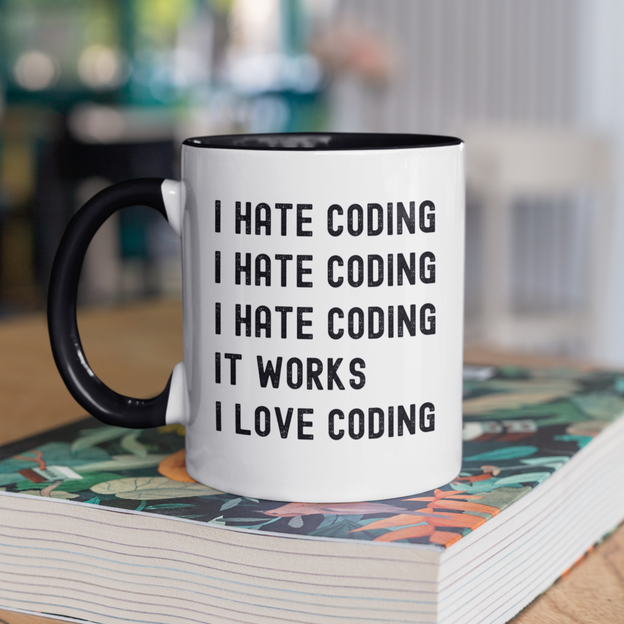 I Hate Coding It Works I Love Coding, Coffee Mug