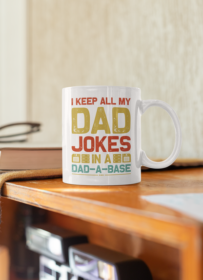 I Keep All My Dad Jokes in a Dadabase, Dad Mug