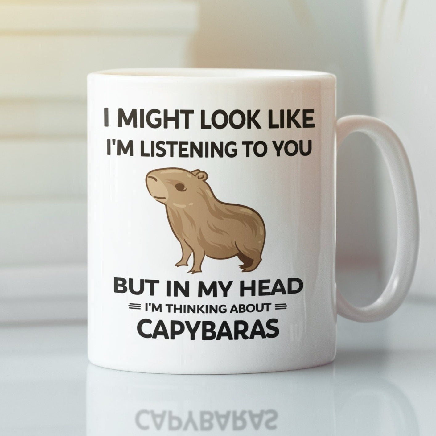 I Might Look Like I'm Listening to You but in My Head I'm Thinking about Capybaras Mug