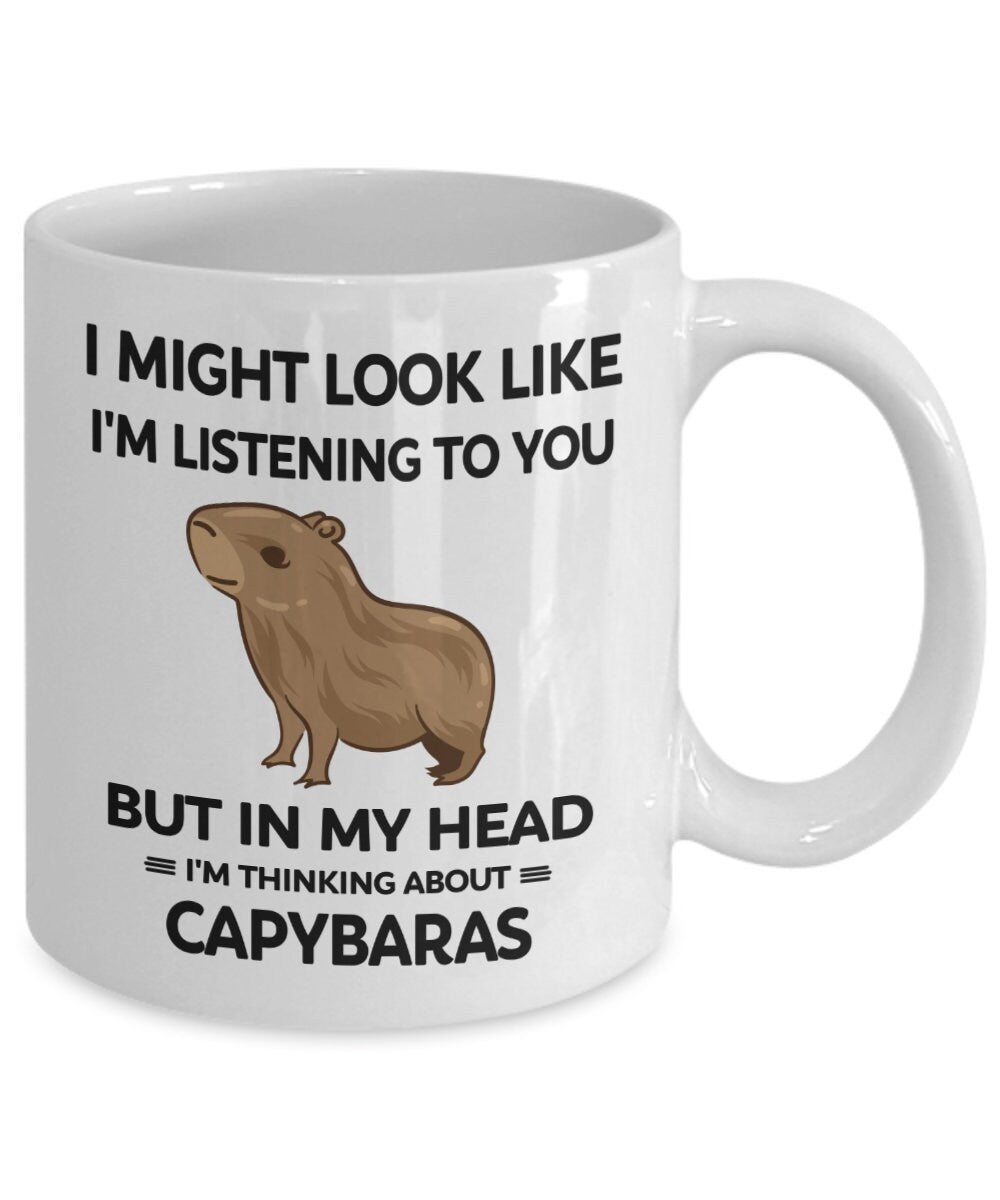 I Might Look Like I'm Listening to You but in My Head I'm Thinking about Capybaras Mug