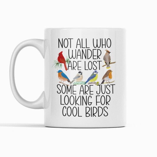 Not All Who Wander are Lost, Some are Just Looking for Cool Birds, Coffee Mug