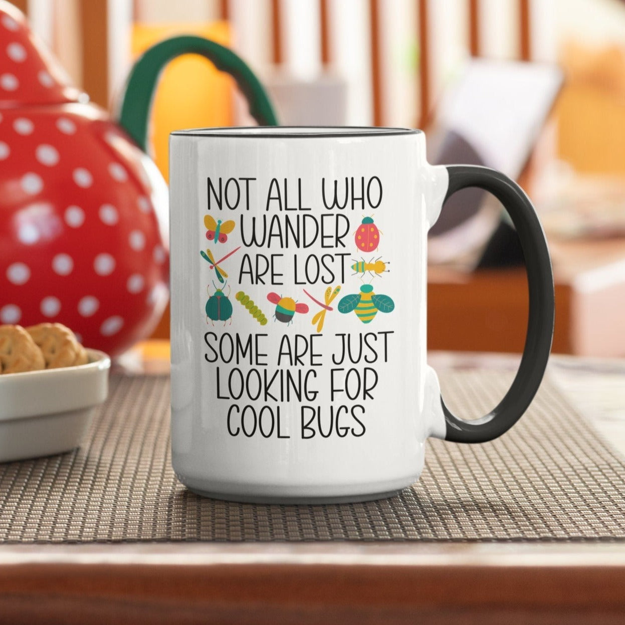 Not All Who Wander Are Lost Some Are Just Looking For Cool Bugs, Coffee Mug