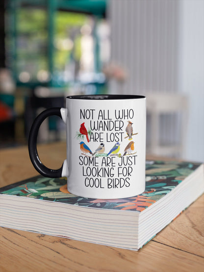 Not All Who Wander are Lost, Some are Just Looking for Cool Birds, Coffee Mug