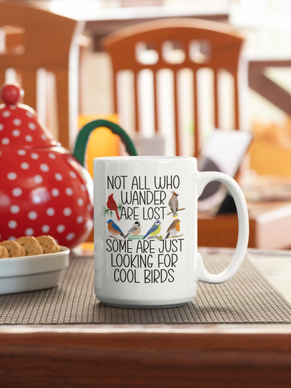 Not All Who Wander are Lost, Some are Just Looking for Cool Birds, Coffee Mug