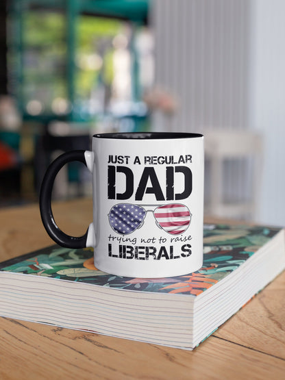 Just A Regular Dad Trying Not To Raise Liberals Mug