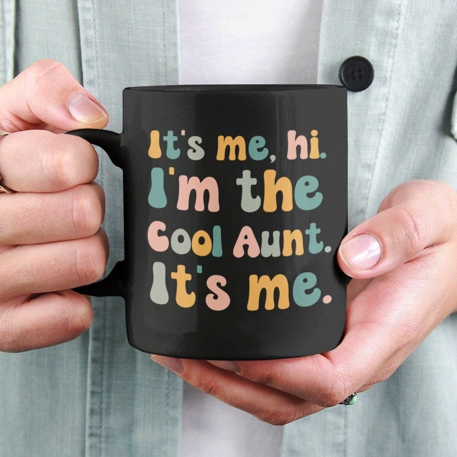 Cool Aunt Mug: Hi It's Me I'm the Cool Aunt, It's Me