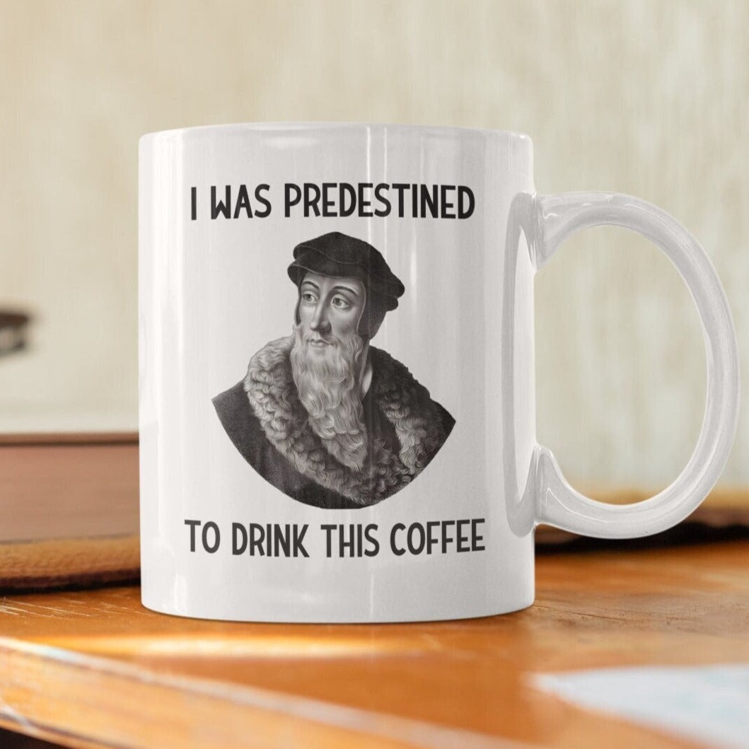 I Was Predestined to Drink This Coffee, Funny John Calvin Mug